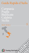 Guida rapida d'Italia. Nuova ediz.. Vol. 5: Campania, Puglia, Basilicata, Calabria, Sicilia libro