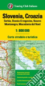 Slovenia, Croazia, Serbia, Bosnia Erzegovina, Montenegro, Macedonia 1:800.000. Carta stradale e turistica libro