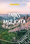 Parks in Basilicata. Con carta estraibile libro