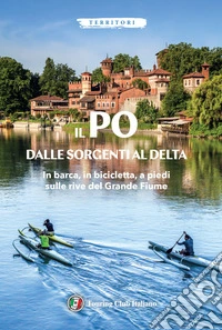 Il Po dalle sorgenti al delta libro