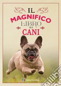 Il magnifico libro dei cani libro