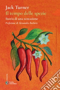 Il tempo delle spezie. Storia di una tentazione libro
