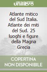 Atlante mitico del Sud Italia libro