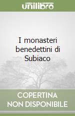 I monasteri benedettini di Subiaco libro