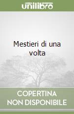 Mestieri di una volta libro