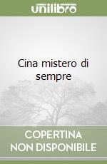 Cina mistero di sempre libro