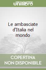 Le ambasciate d'Italia nel mondo