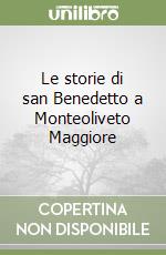 Le storie di san Benedetto a Monteoliveto Maggiore libro