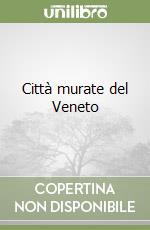 Città murate del Veneto libro