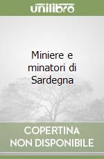 Miniere e minatori di Sardegna