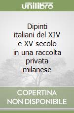 Dipinti italiani del XIV e XV secolo in una raccolta privata milanese libro