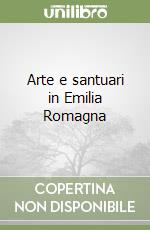 Arte e santuari in Emilia Romagna