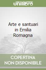 Arte e santuari in Emilia Romagna libro