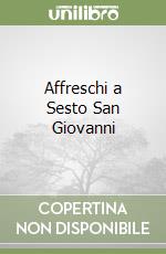 Affreschi a Sesto San Giovanni libro
