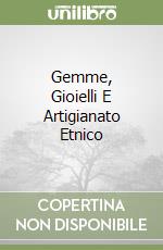 Gemme, Gioielli E Artigianato Etnico libro