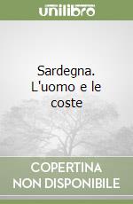 Sardegna. L'uomo e le coste