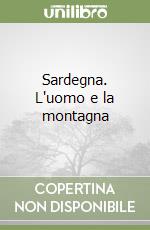 Sardegna. L'uomo e la montagna