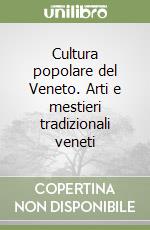 Cultura popolare del Veneto. Arti e mestieri tradizionali veneti