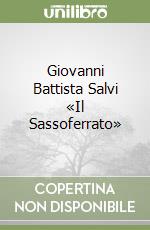 Giovanni Battista Salvi «Il Sassoferrato»