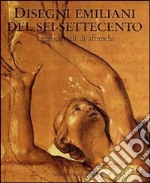 Disegni emiliani del Sei-Settecento. Vol. 1: I grandi cicli di affreschi