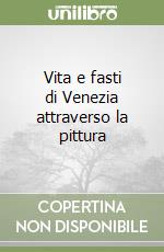 Vita e fasti di Venezia attraverso la pittura