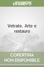 Vetrate. Arte e restauro