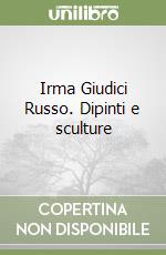 Irma Giudici Russo. Dipinti e sculture libro