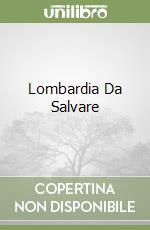 Lombardia Da Salvare libro