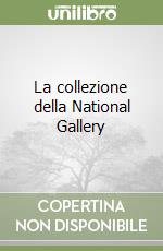 La collezione della National Gallery