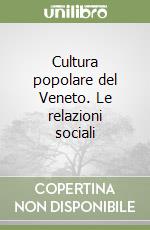 Cultura popolare del Veneto. Le relazioni sociali