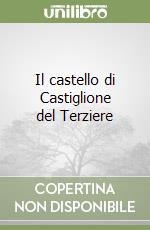 Il castello di Castiglione del Terziere libro