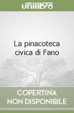 La pinacoteca civica di Fano libro