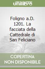 Foligno a.D. 1201. La facciata della Cattedrale di San Feliciano libro