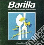 Barilla: cento anni di pubblicità e comunicazione libro