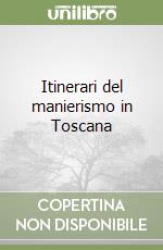 Itinerari del manierismo in Toscana libro