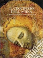 Il crocifisso dell'Agina e la pittura riminese del Trecento in Valconca libro