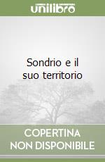 Sondrio e il suo territorio libro