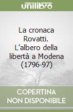 La cronaca Rovatti. L'albero della libertà a Modena (1796-97) libro