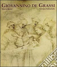 Giovannino de Grassi. La corte e la cattedrale