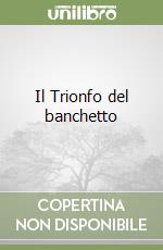 Il Trionfo del banchetto libro