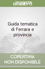 Guida tematica di Ferrara e provincia libro