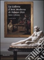 La Galleria d'arte moderna di palazzo Pitti. Storia e collezioni libro