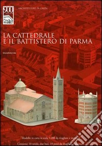 La cattedrale e il battistero di Parma libro