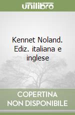 Kennet Noland. Ediz. italiana e inglese libro