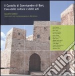 Il Castello di Sannicandro di Bari. Casa delle culture e delle arti. Quante storie! Storie dell'arte contemporanea in meridione. Catalogo della mostra (Bari, 2005) libro