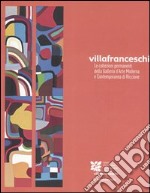 Villa Franceschi. Le collezioni permanenti della Galleria d'arte moderna e contemporanea di Riccione. Catalogo (Riccione, 2005). Ediz. italiana e inglese libro