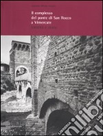 Il complesso del ponte di San Rocco a Vimercate. Identità e storia libro