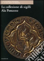 La collezione di sigilli Ala Ponzone libro