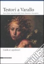 Testori a Varallo. Sacro Monte, Santa Maria delle Grazie, Pinacoteca a Roccapietra libro