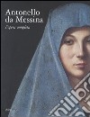 Antonello da Messina. L'opera completa. Catalogo della mostra (Roma, 18 marzo-25 giugno 2006). Ediz. illustrata libro
